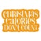 Christmas calories do not count lettering quote