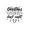 Christmas calories dont count. Lettering. calligraphy vector illustration. winter holiday design