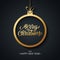 Christmas and Happy New Year greeting card with handwritten inscription Merry Christmas and golden christmas ball.