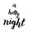 Christmas lettering. Black hand drawn letters isolated on white. Oh holly night phrase. Vector illustration