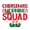 Christmas Morning Squad - phrase for Christmas family clothes or ugly sweater