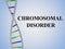 Chromosomal Disorder concept