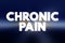 Chronic pain text quot, medical concept background