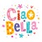 Ciao Bella Hello Beautiful in Italian