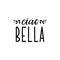 Ciao bella. Hello beautiful in Italian. Ink illustration with hand-drawn lettering