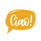 Ciao hand lettering phrase translated from Italian Hello in speech bubble