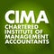 CIMA - Chartered Institute of Management Accountants acronym, business concept background