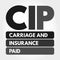 CIP - Carriage and Insurance Paid acronym