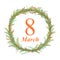 The circular wreath is composed of branches of different sizes and colors. Designed on the eighth of March, World Women