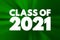 CLASS OF 2021 text, education concept