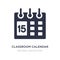 classroom calendar icon on white background. Simple element illustration from General concept