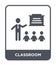 classroom icon in trendy design style. classroom icon isolated on white background. classroom vector icon simple and modern flat