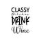 classy bitches drink wine black letter quote