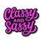 Classy and sassy. Hand lettering