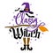 Classy Witch - Halloween quote on white background with broom, bats, witch hat and Witch`s legs