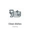 Clean dishes outline vector icon. Thin line black clean dishes icon, flat vector simple element illustration from editable