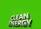Clean energy Fuel words as 3D sign or logo concept placed on green surface with copy space above it. New clean energy technologies