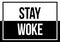 A clear and bold black and white `stay woke` text illustration concept design