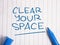 Clear Your Space, Motivational Words Quotes Concept