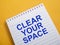 Clear Your Space, Motivational Words Quotes Concept