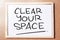 Clear Your Space, Motivational Words Quotes Concept