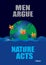 Climate change vector poster saying Men Argue Nature Acts. A quotation by Voltaire. Flooding, fires and Pollution problem.