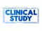 Clinical Study - type of research study that tests how well new medical approaches work in people, text concept stamp