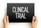 Clinical Trial - research studies performed in people that are aimed at evaluating a medical, surgical, or behavioral intervention