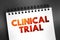 Clinical Trial - research studies performed in people that are aimed at evaluating a medical, surgical, or behavioral intervention