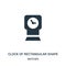 clock of rectangular shape icon vector from watches collection. Thin line clock of rectangular shape outline icon vector