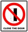 Close the door sign. Keep this door closed icon. illustration isolated on white. Warning forbidden red symbol for public