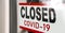 Closed businesses for COVID-19 pandemic outbreak, closure sign on retail store window banner background. Government