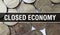 Closed economy text Concept Closeup. American Dollars Cash Money,3D rendering. Closed economy at Dollar Banknote. Financial USA