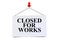 Closed for works writing on a pinned card