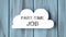 cloud shape with text Part-Time Job on stylish wooden backgroun