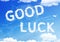 Cloud text : Good Luck on the sky.