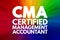 CMA - Certified Management Accountant acronym, business concept background