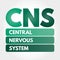 CNS - Central Nervous System acronym