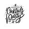 Cocktails Party. Hand drawn lettering phrase. Black ink. Vector illustration. Isolated on white background.