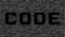 CODE - lettering cut out as part of a binary code screen consisting of gray digits on a black background