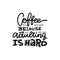 Coffee because adulting is hard - lettering Quote cup typography. Calligraphy style sign. Hot Drink Shop promotion