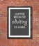 Coffee because adulting is hard written in picture frame