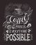 Coffee banner with quote on the chalk board. Coffee makes everything possible .