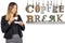 Coffee break text word business woman drinking coffee. Work pause