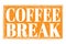 COFFEE BREAK, words on orange grungy stamp sign