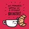 Coffee cup and croissant kissing cartoon and all happiness depends on a leisurely breakfast word illustration