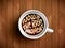 Coffee cup with time lettering, motivation quote about time, right moment. Realistic black coffee cup on brown wooden
