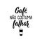 Coffee does not usually fail in Portuguese. Lettering. Ink illustration. Modern brush calligraphy