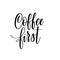 Coffee first vector lettering calligraphy design quote