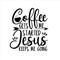 Coffee gets me started Jesus keeps me going- positive calligraphy